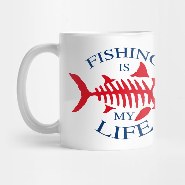 Fishing is My Life  Design by BlueSkyTheory